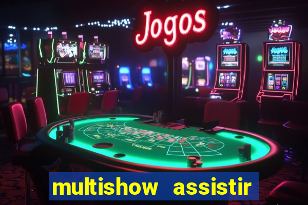 multishow assistir online gratis